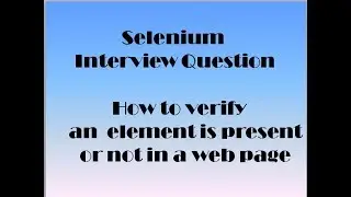 Selenium Interview Question:How to find whether an element is present or not in the page