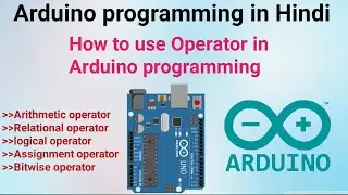 Operators in Arduino Programming | Learn Arithmetic, Logical & Comparison Operators