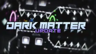 Update: Dark Matter (Insane Demon) by xSmokes (me) | Geometry Dash 2.11