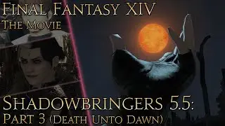 Final Fantasy XIV Shadowbringers (patch 5.5 pt3: Death Unto Dawn)