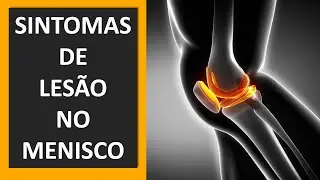 SINTOMAS DE LESÃO NO MENISCO