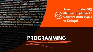 Java valueOf() Method Explained | Convert Data Types to Strings!