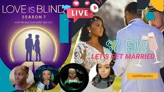 Love Is Blind S7 E12 Finale Live SPOILER Discussion