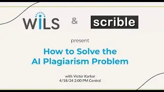 WiLS & Scrible Present: How to Solve the AI Plagiarism Problem