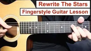 Rewrite The Stars | Fingerstyle Guitar Lesson (Tutorial) How to play Fingerstyle