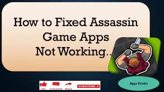 How to Fix Assassin Game App Not Working.