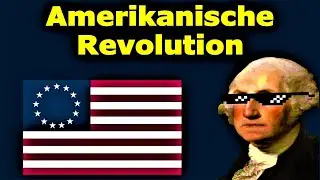 Die amerikanische Revolution in 6 Minuten