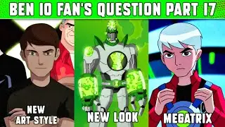 Part 17 | Ben 10 Atomix New Look | Albedo New Megatrix | Ben 10 Ultimatrix | By Lightdetail