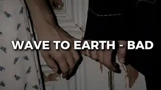 wave to earth - bad/lyrics [I finally held your hand~]