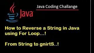 #1 Java Interview coding Challenge. How to Reverse a String in Java using For Loop