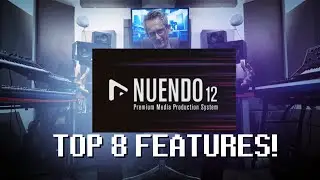 My TOP 8 new NUENDO 12 features