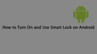 How to Turn On and Use Smart Lock On Android Devices