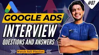 Google Ads Interview Question And Answers | Top Google Ads Interview Questions & Answers