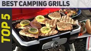 Top 5 Best Camping Grills 2022