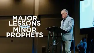 Joel | Major Lessons from the Minor Prophets | Cypress Baptist Church