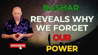 Bashar Reveals Why We Forget Our Power | Darryl Anka | Channeled Message