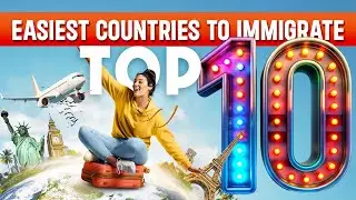 Top 10 Easiest Countries to Immigrate to Today