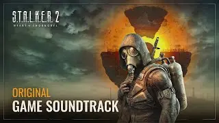 S.T.A.L.K.E.R. 2: Heart of Chornobyl — Original Game Soundtrack