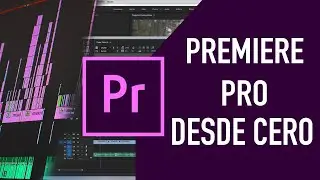 Todo lo que debes saber de Premiere PRO desde cero