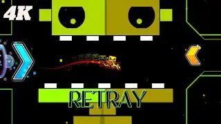 RETRAY 100% 4K 60fps(Geometry Dash)