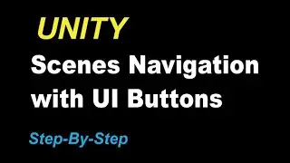 UNITY: Scenes Navigation with UI Buttons