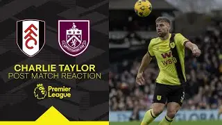Taylor's Delight At Cottage Win | REACTION | Fulham 0 - 2 Burnley