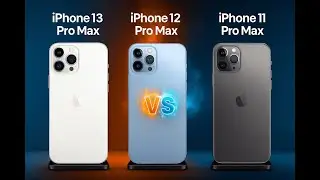 iPhone 13 Pro Max vs iPhone 12 Pro Max vs iPhone 11 Pro Max  | Comparison