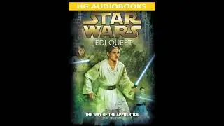 STAR WARS: Jedi Quest: The Way of the Apprentice - Full Unabridged Audiobook BOOK 1 PREQUEL NOVEL