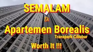 SEMALAM DI APARTEMEN BOREALIS TRANSPARK CIBUBUR | Emang Worth It !!! | Virtual Tour