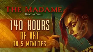 The Madame: 140 Hours of Art in 5 Minutes