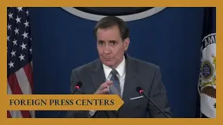 Foreign Press Center Briefing with John Kirby, NSC Coordinator for Strategic Communications