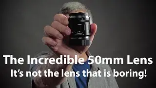 The 50mm lens isn’t boring, it just takes some skill to use!