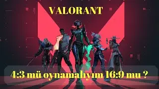 VALORANT - HANGİ ÇÖZÜNÜRLÜKTE OYNAMALIYIZ ? 4:3 OYNAMAK NE KADAR ETKİLİ ?