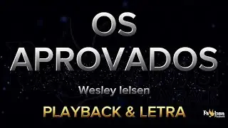 Os Aprovados - Wesley Ielsen - PLAYBACK COM LETRA