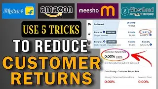 How to Reduce Customer Returns | Flipkart Amazon Meesho Customers Returns Kaise Kam Kare