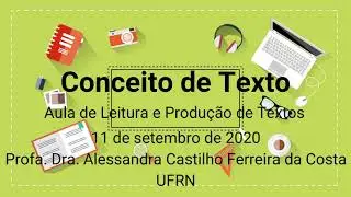 Aula: Conceito de Texto (curso de Leitura e Produção de Texto - UFRN)