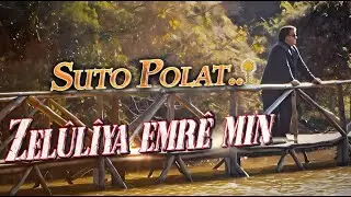 SUTO POLAT.. - ღ ZELÛLIYA EMRÊ MIN ღ