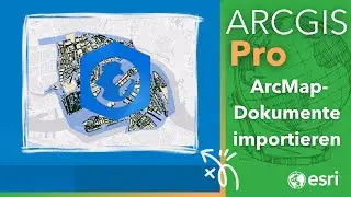 ArcGIS Pro: Importieren von ArcMap-Dokumenten in ArcGIS Pro
