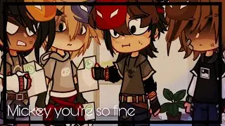 Mickey you're so fine | meme | p. 4 tormentors | [GC]
