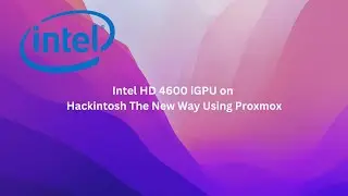 Intel HD 4600 iGPU Passthrough on Hackintosh The New Way Using Proxmox