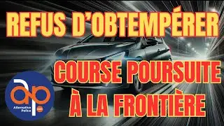 🔴 Refus d’obtempérer à la frontière : une mise en danger totale