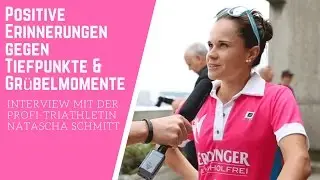 Positive Erinnerungen gegen Tiefpunkte & Grübelmomente - Profi-Athletin Natascha Schmitt