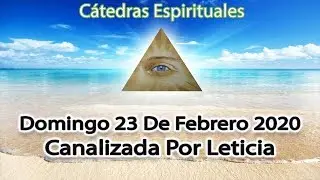 🔯 Domingo 23 de Febrero del 2020 - Canalización por Leticia 🙏😇 ✡ Cátedras Espirituales 🔯