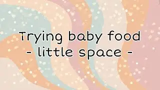 Daddy and Little trying baby food - littlespace