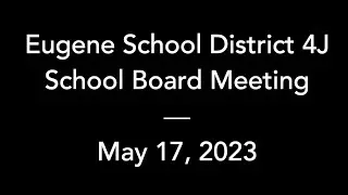 4J School Board – May 17, 2023 – Regular Meeting