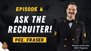 Episode 6: Ask the RECRUITER! Career Progression in the Canadian Armed Forces with PO2 Fraser