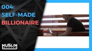004: Self-Made Billionaire | Gems from The Disease and The Cure | Ibn al-Qayyim