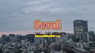 Seoul View🇰🇷 (Music & Travel)