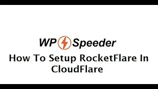 How To Set Up RocketFlare in CloudFlare - WordPress Speed Optimization
