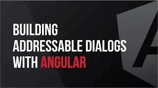 Building Addressable Dialogs with Angular